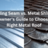 Standing Seam Metal Roofs vs. Metal Shingle Roofing